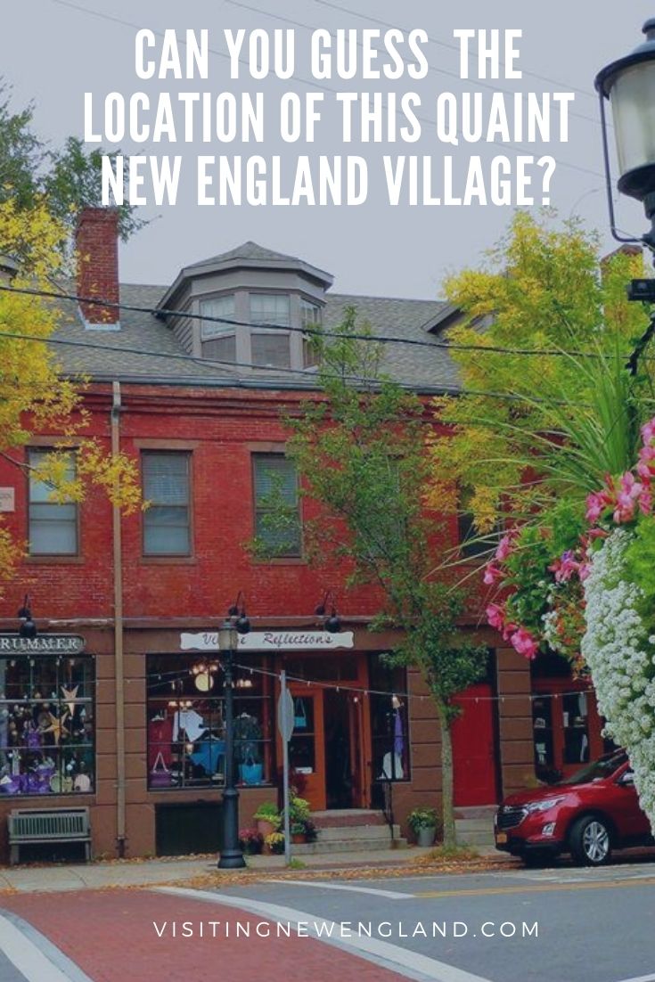 Are you familiar with this charming little village in New England? If not, take a guess!